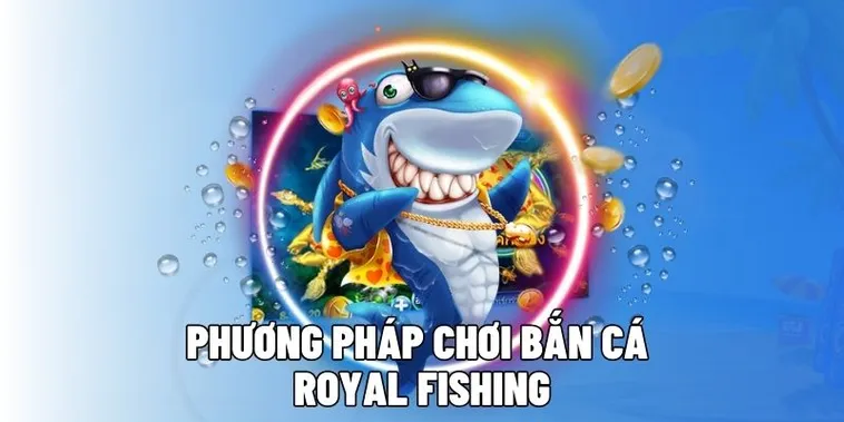 Cách Chơi Bắn Cá Royal Fishing Tại 88GO Để Trở Thành Ngư Thủ Đỉnh Cao